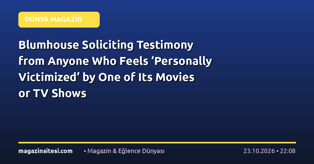 Blumhouse Soliciting Testimony from Anyone Who Feels ‘Personally Victimized’ by One of Its Movies or TV Shows
