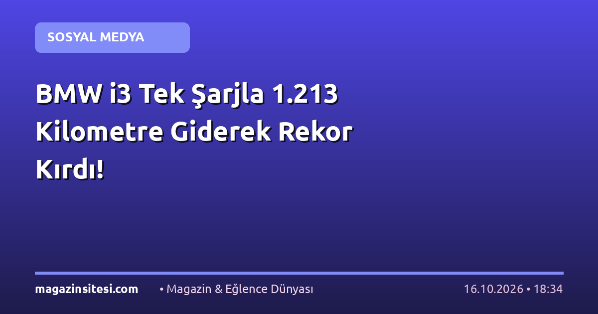 BMW i3 Tek Şarjla 1.213 Kilometre Giderek Rekor Kırdı!