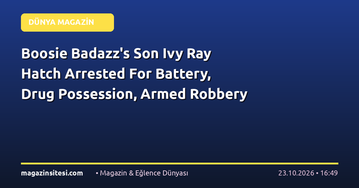 Boosie Badazz’s Son Ivy Ray Hatch Arrested For Battery, Drug Possession, Armed Robbery