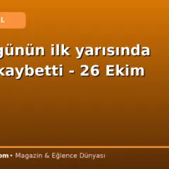 Borsa günün ilk yarısında değer kaybetti – 26 Ekim 2026