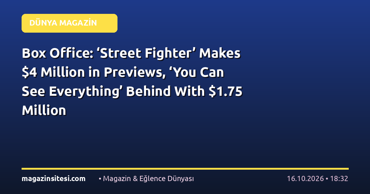 Box Office: ‘Street Fighter’ Makes $4 Million in Previews, ‘You Can See Everything’ Behind With $1.75 Million
