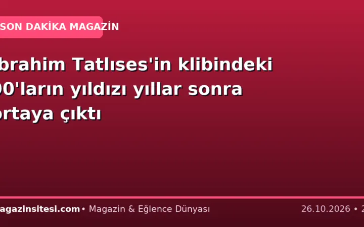 İbrahim Tatlıses’in klibindeki 90’ların yıldızı yıllar sonra ortaya çıktı