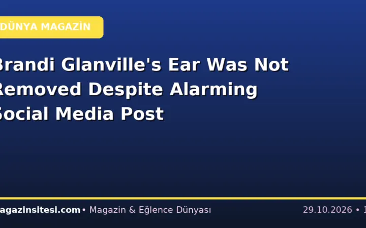 Brandi Glanville’s Ear Was Not Removed Despite Alarming Social Media Post
