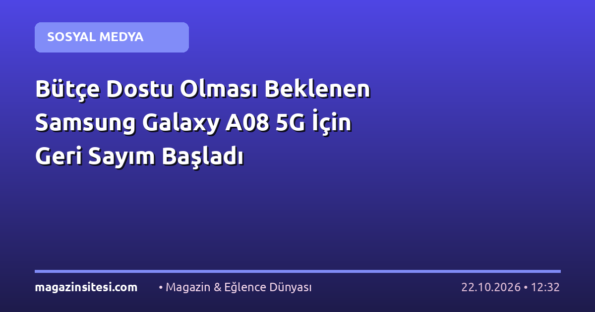 Bütçe Dostu Olması Beklenen Samsung Galaxy A08 5G İçin Geri Sayım Başladı