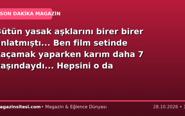 Bütün yasak aşklarını birer birer anlatmıştı… Ben film setinde kaçamak yaparken karım daha 7 yaşındaydı… Hepsini o da biliyor!