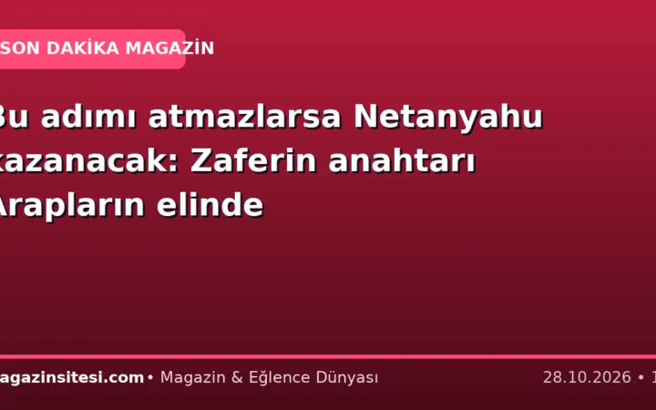Bu adımı atmazlarsa Netanyahu kazanacak: Zaferin anahtarı Arapların elinde
