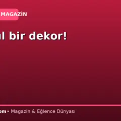 Bu nasıl bir dekor!