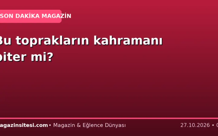 Bu toprakların kahramanı biter mi?