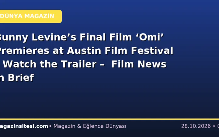 Bunny Levine’s Final Film ‘Omi’ Premieres at Austin Film Festival – Watch the Trailer – Film News in Brief