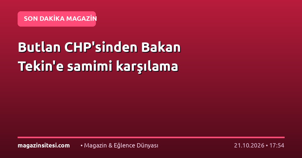 Butlan CHP’sinden Bakan Tekin’e samimi karşılama
