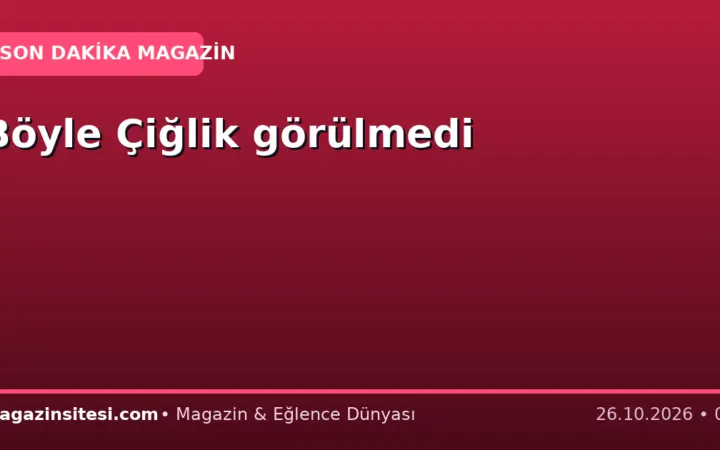 Böyle Çiğlik görülmedi