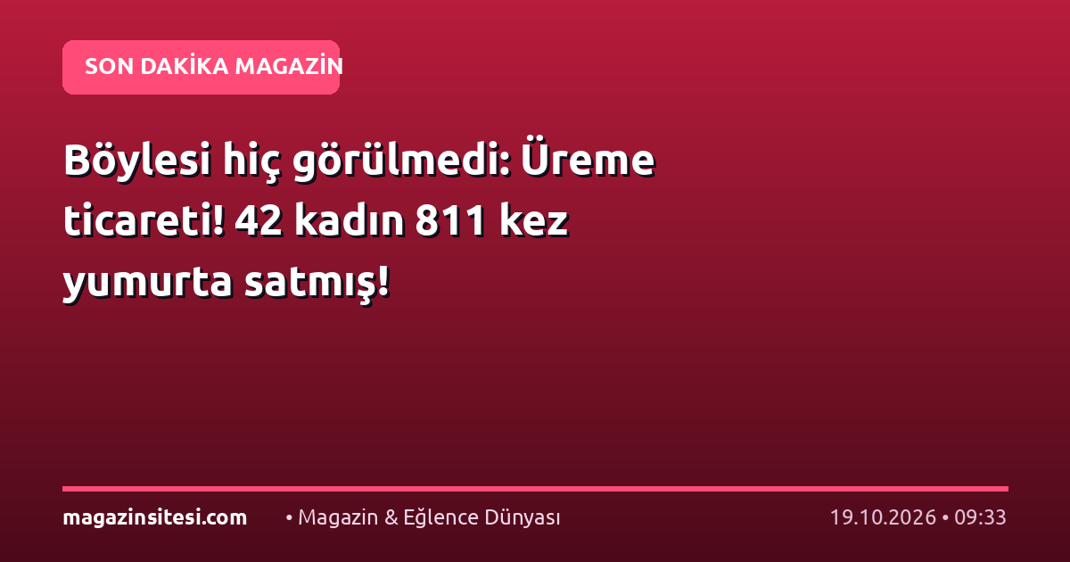 Böylesi hiç görülmedi: Üreme ticareti! 42 kadın 811 kez yumurta satmış!