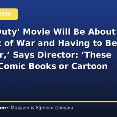 ‘Call of Duty’ Movie Will Be About the ‘Cost of War and Having to Be a Warrior,’ Says Director: ‘These Are Not Comic Books or Cartoon Characters’