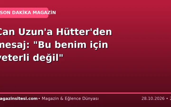 Can Uzun’a Hütter’den mesaj: “Bu benim için yeterli değil”