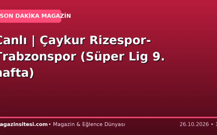 Canlı | Çaykur Rizespor-Trabzonspor (Süper Lig 9. hafta)
