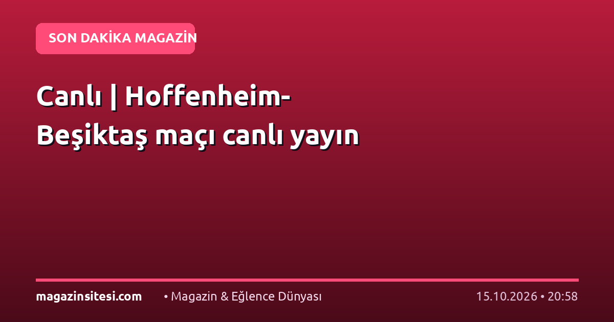 Canlı | Hoffenheim-Beşiktaş maçı canlı yayın