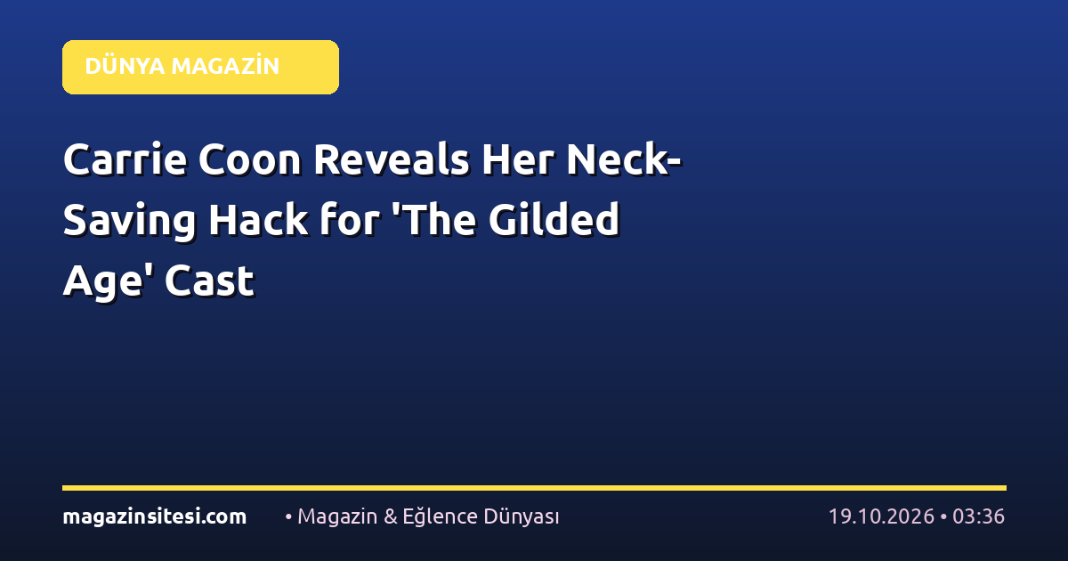 Carrie Coon Reveals Her Neck-Saving Hack for ‘The Gilded Age’ Cast