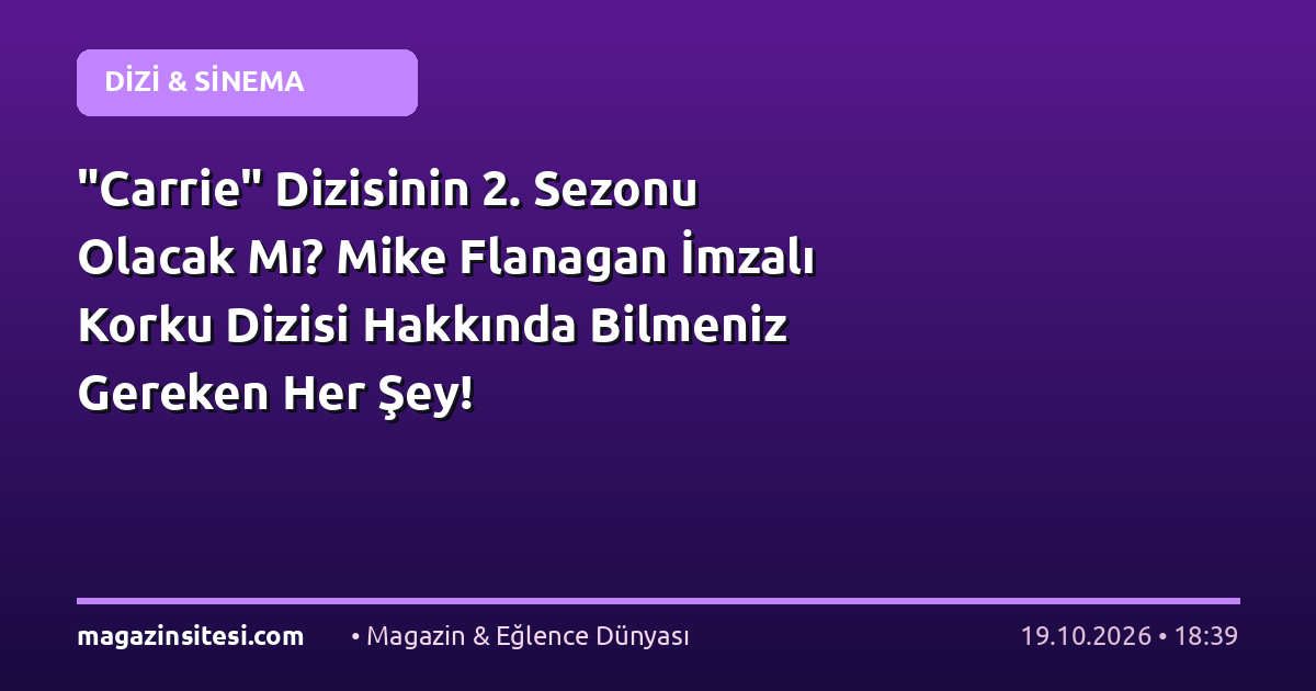 “Carrie” Dizisinin 2. Sezonu Olacak Mı? Mike Flanagan İmzalı Korku Dizisi Hakkında Bilmeniz Gereken Her Şey!