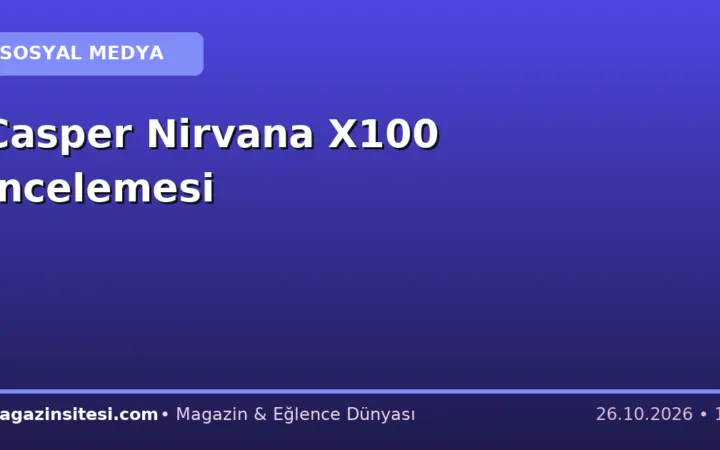 Casper Nirvana X100 İncelemesi