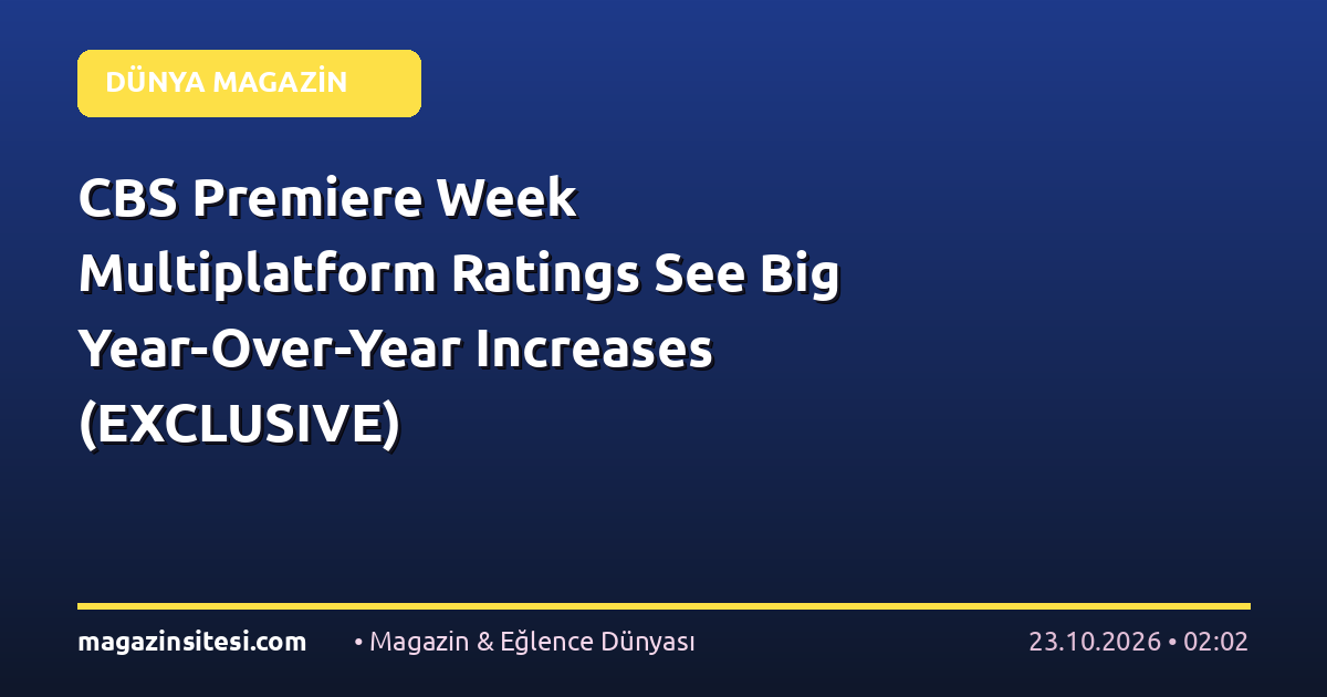 CBS Premiere Week Multiplatform Ratings See Big Year-Over-Year Increases (EXCLUSIVE)