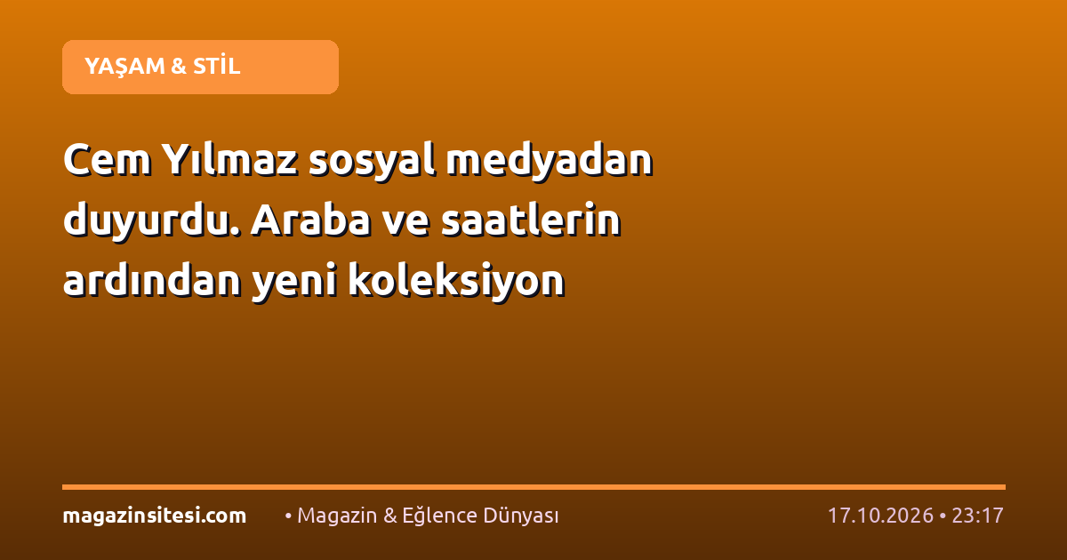 Cem Yılmaz sosyal medyadan duyurdu. Araba ve saatlerin ardından yeni koleksiyon