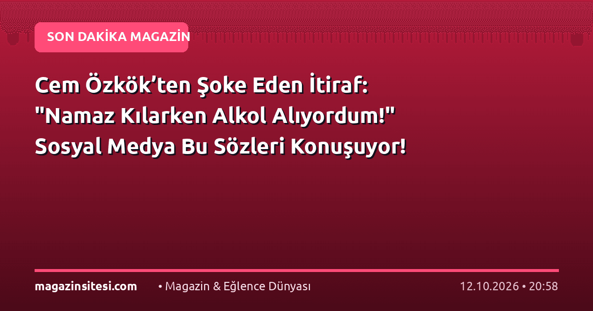 Cem Özkök’ten Şoke Eden İtiraf: “Namaz Kılarken Alkol Alıyordum!” Sosyal Medya Bu Sözleri Konuşuyor!