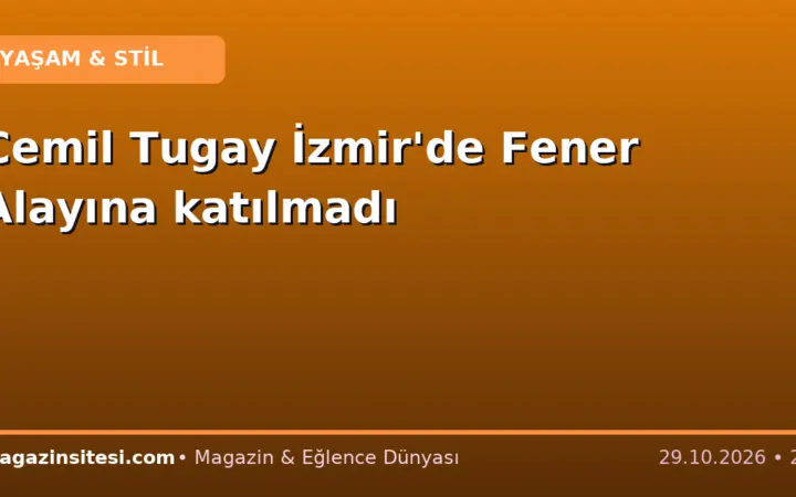 Cemil Tugay İzmir’de Fener Alayına katılmadı