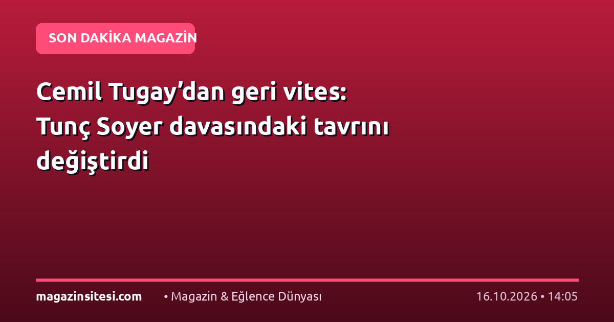 Cemil Tugay’dan geri vites: Tunç Soyer davasındaki tavrını değiştirdi