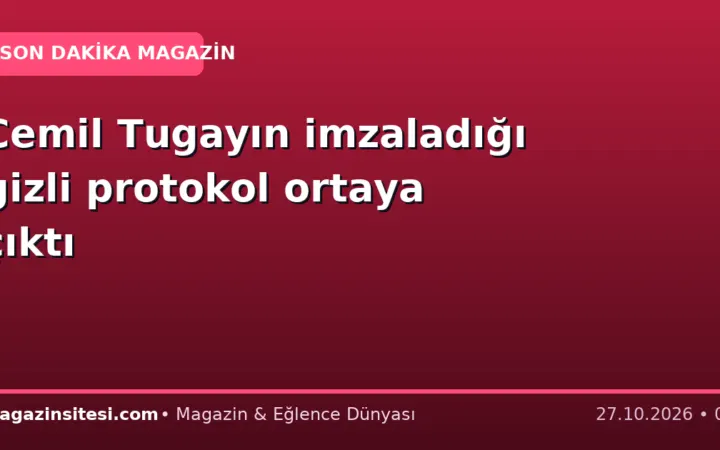 Cemil Tugayın imzaladığı gizli protokol ortaya çıktı