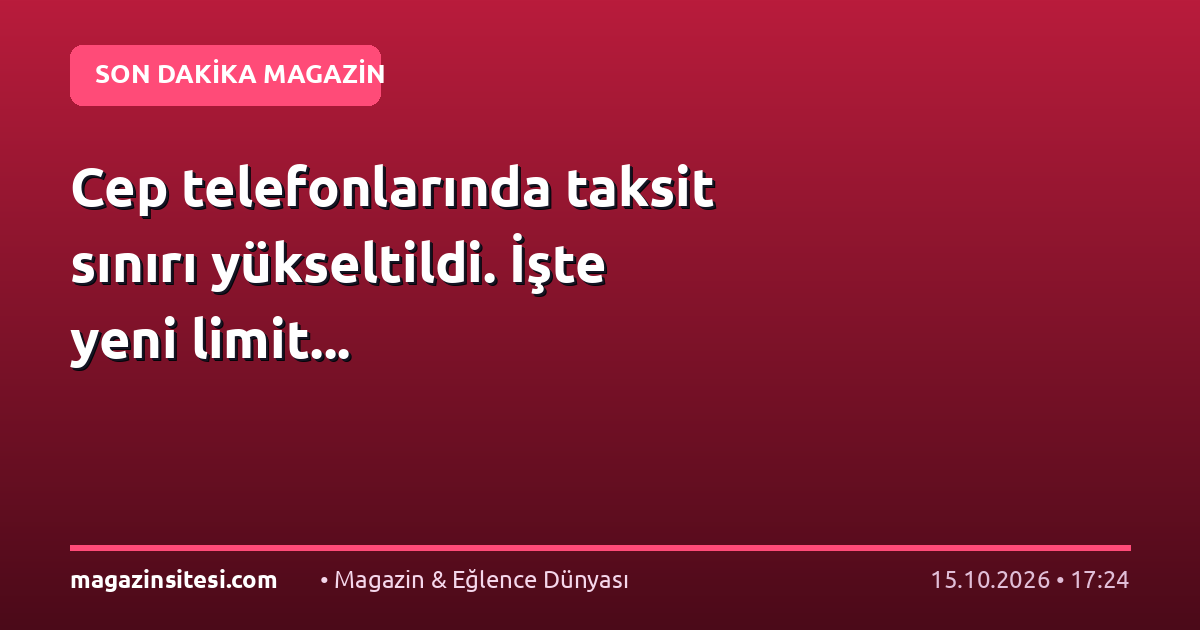 Cep telefonlarında taksit sınırı yükseltildi. İşte yeni limit…