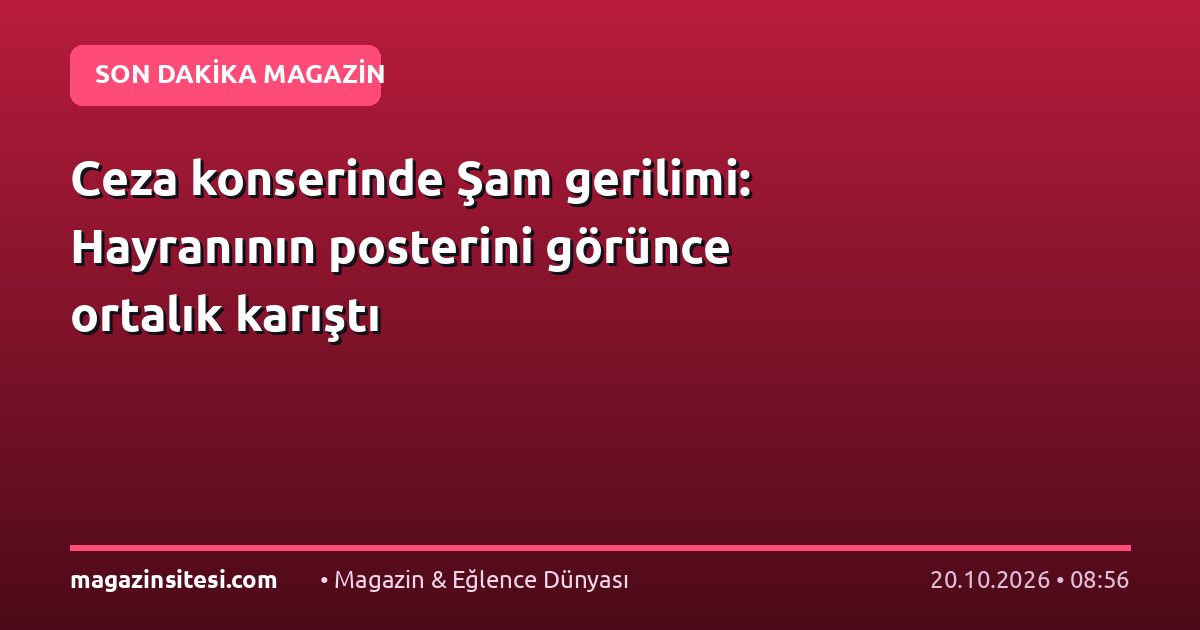Ceza konserinde Şam gerilimi: Hayranının posterini görünce ortalık karıştı