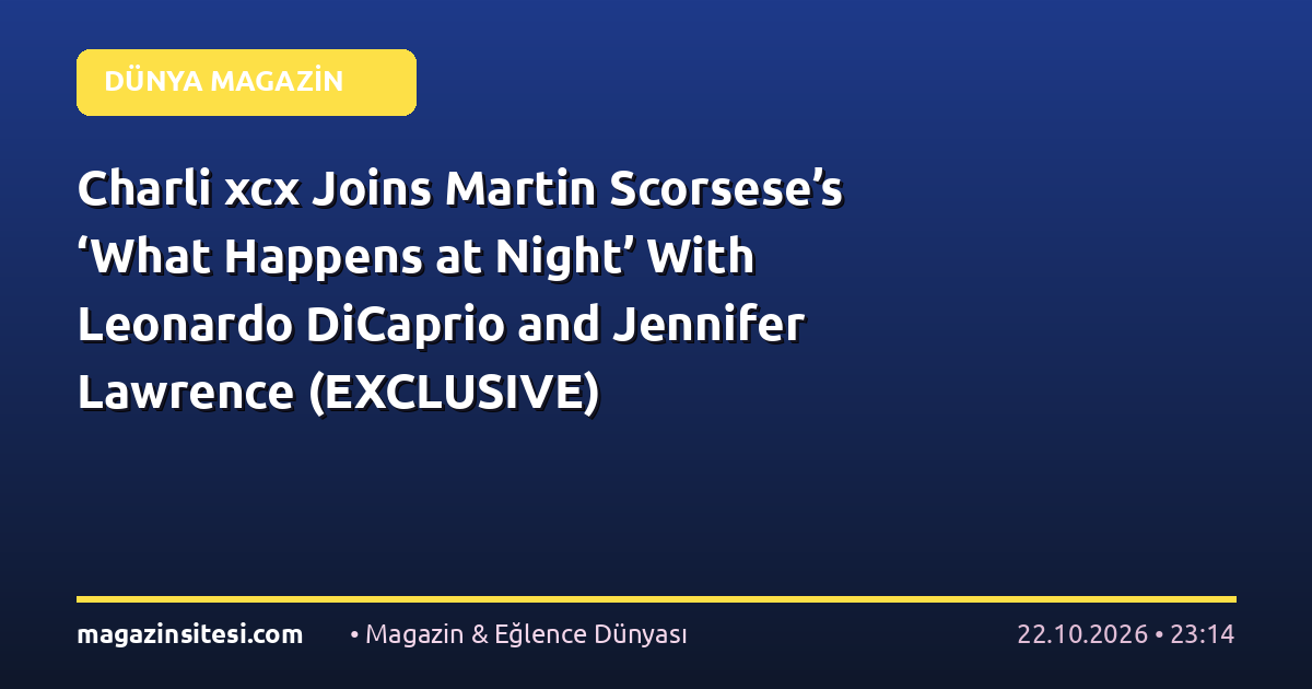 Charli xcx Joins Martin Scorsese’s ‘What Happens at Night’ With Leonardo DiCaprio and Jennifer Lawrence (EXCLUSIVE)
