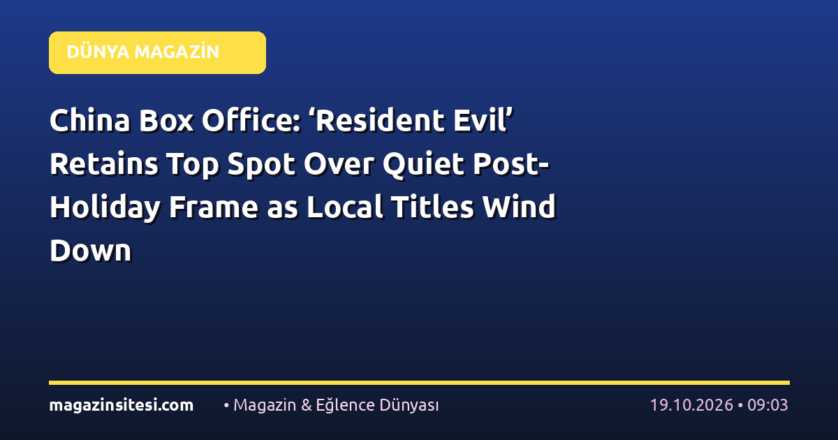 China Box Office: ‘Resident Evil’ Retains Top Spot Over Quiet Post-Holiday Frame as Local Titles Wind Down