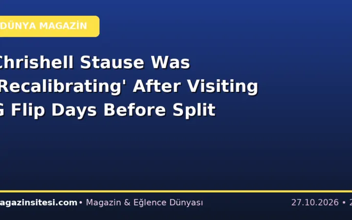 Chrishell Stause Was ‘Recalibrating’ After Visiting G Flip Days Before Split