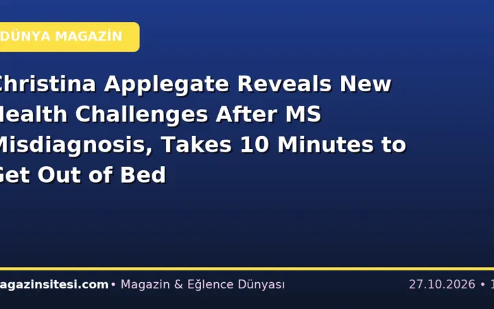 Christina Applegate Reveals New Health Challenges After MS Misdiagnosis, Takes 10 Minutes to Get Out of Bed