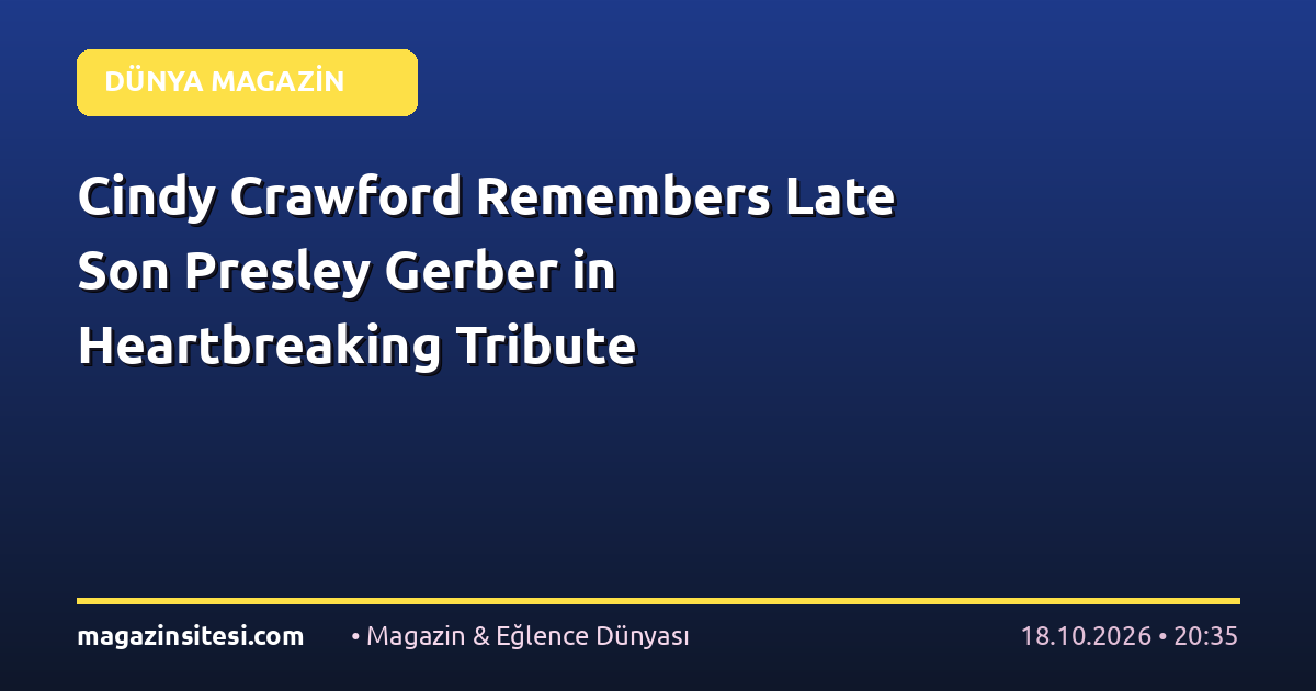 Cindy Crawford Remembers Late Son Presley Gerber in Heartbreaking Tribute
