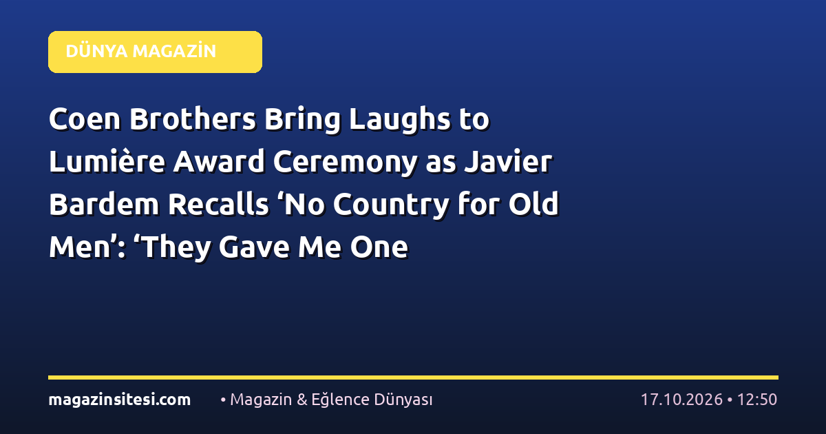 Coen Brothers Bring Laughs to Lumière Award Ceremony as Javier Bardem Recalls ‘No Country for Old Men’: ‘They Gave Me One Masterpiece’