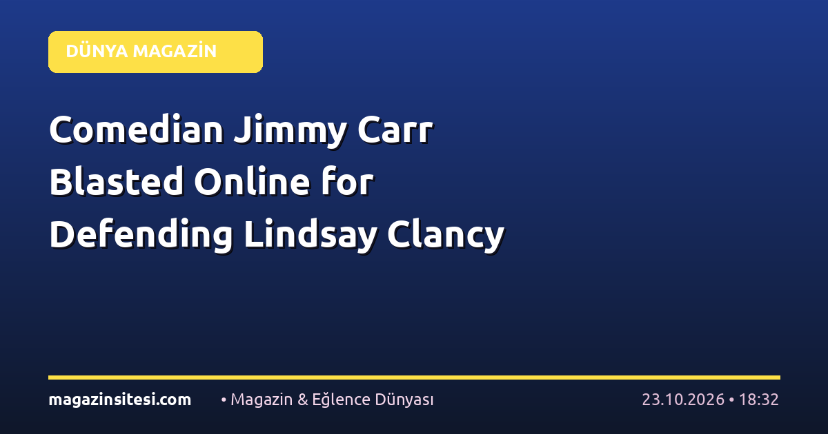 Comedian Jimmy Carr Blasted Online for Defending Lindsay Clancy