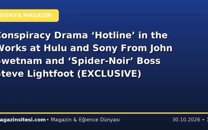 Conspiracy Drama ‘Hotline’ in the Works at Hulu and Sony From John Swetnam and ‘Spider-Noir’ Boss Steve Lightfoot (EXCLUSIVE)