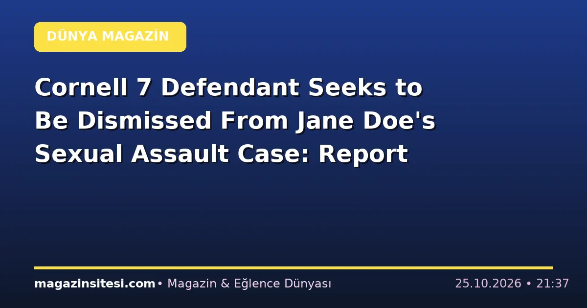 Cornell 7 Defendant Seeks to Be Dismissed From Jane Doe’s Sexual Assault Case: Report