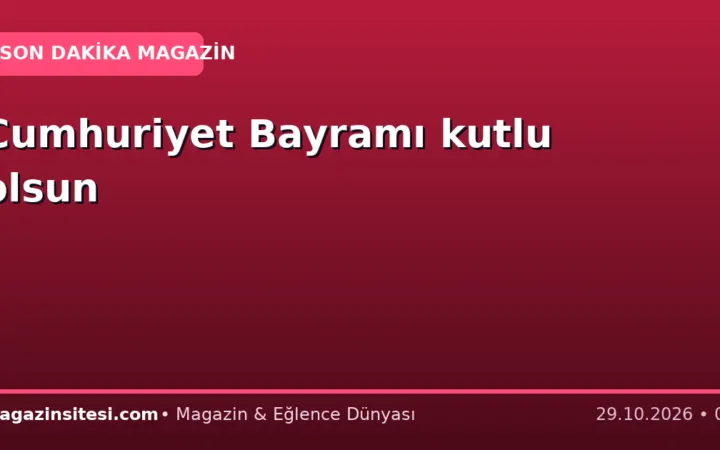 Cumhuriyet Bayramı kutlu olsun