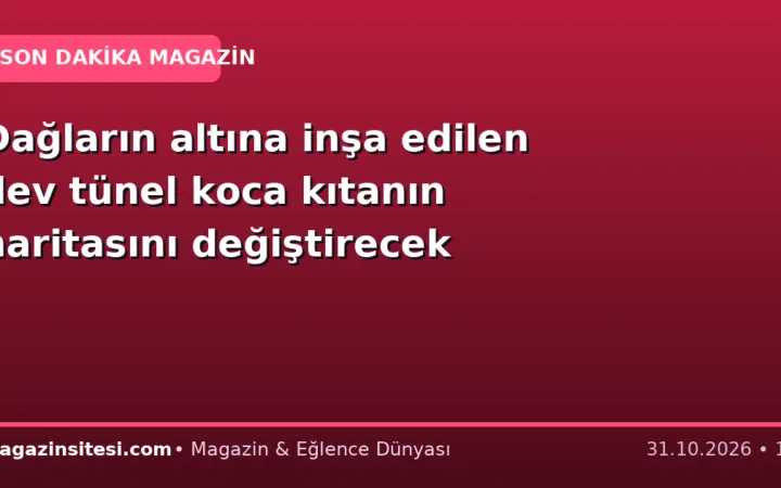 Dağların altına inşa edilen dev tünel koca kıtanın haritasını değiştirecek