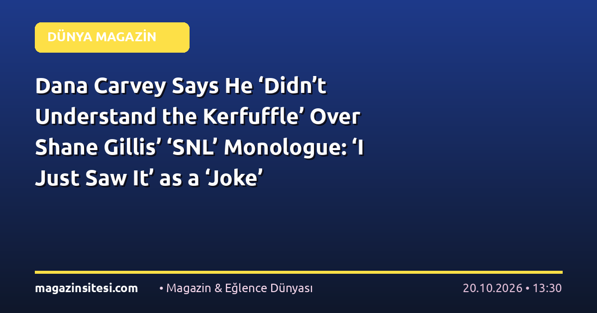 Dana Carvey Says He ‘Didn’t Understand the Kerfuffle’ Over Shane Gillis’ ‘SNL’ Monologue: ‘I Just Saw It’ as a ‘Joke’
