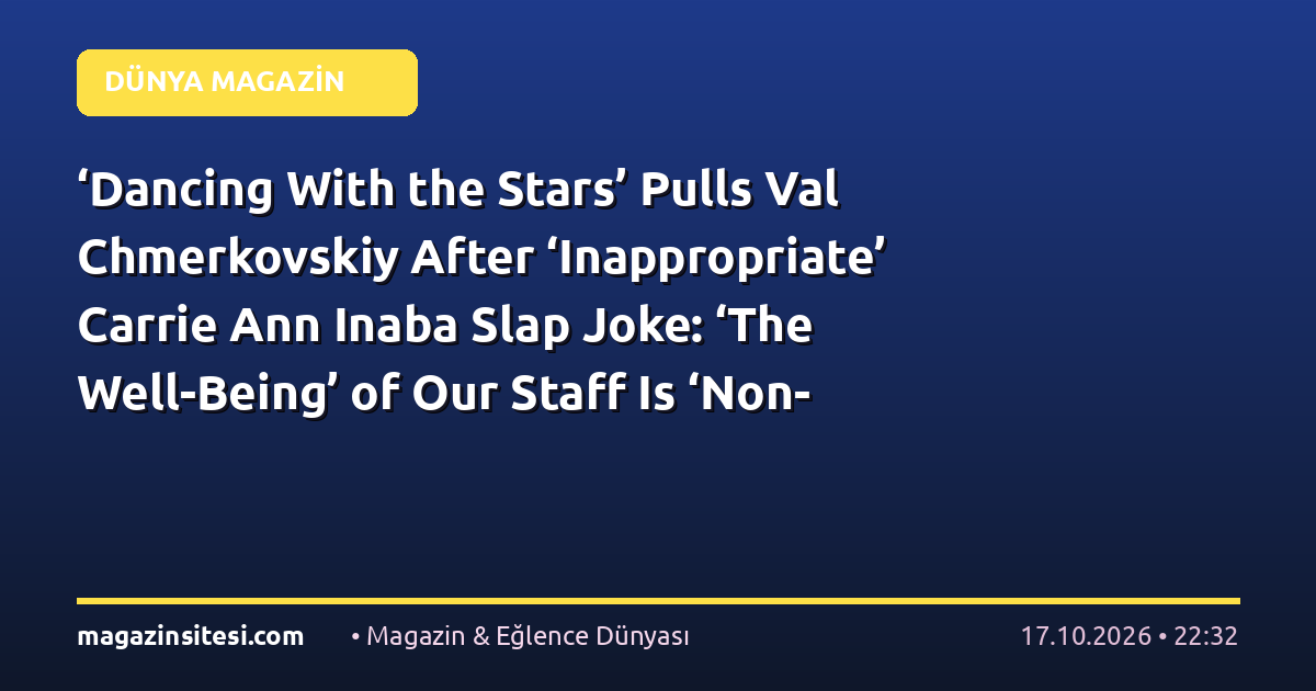 ‘Dancing With the Stars’ Pulls Val Chmerkovskiy After ‘Inappropriate’ Carrie Ann Inaba Slap Joke: ‘The Well-Being’ of Our Staff Is ‘Non-Negotiable’