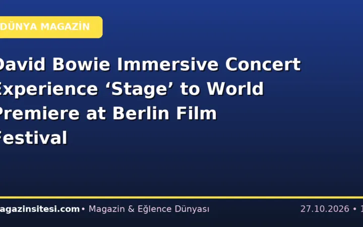 David Bowie Immersive Concert Experience ‘Stage’ to World Premiere at Berlin Film Festival