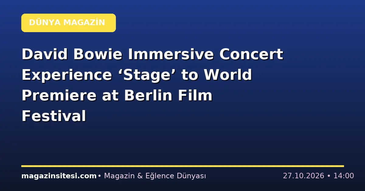 David Bowie Immersive Concert Experience ‘Stage’ to World Premiere at Berlin Film Festival