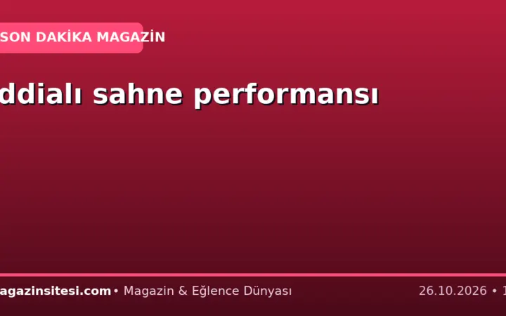 İddialı sahne performansı