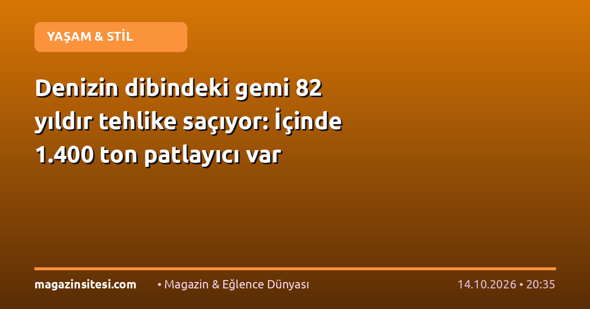 Denizin dibindeki gemi 82 yıldır tehlike saçıyor: İçinde 1.400 ton patlayıcı var