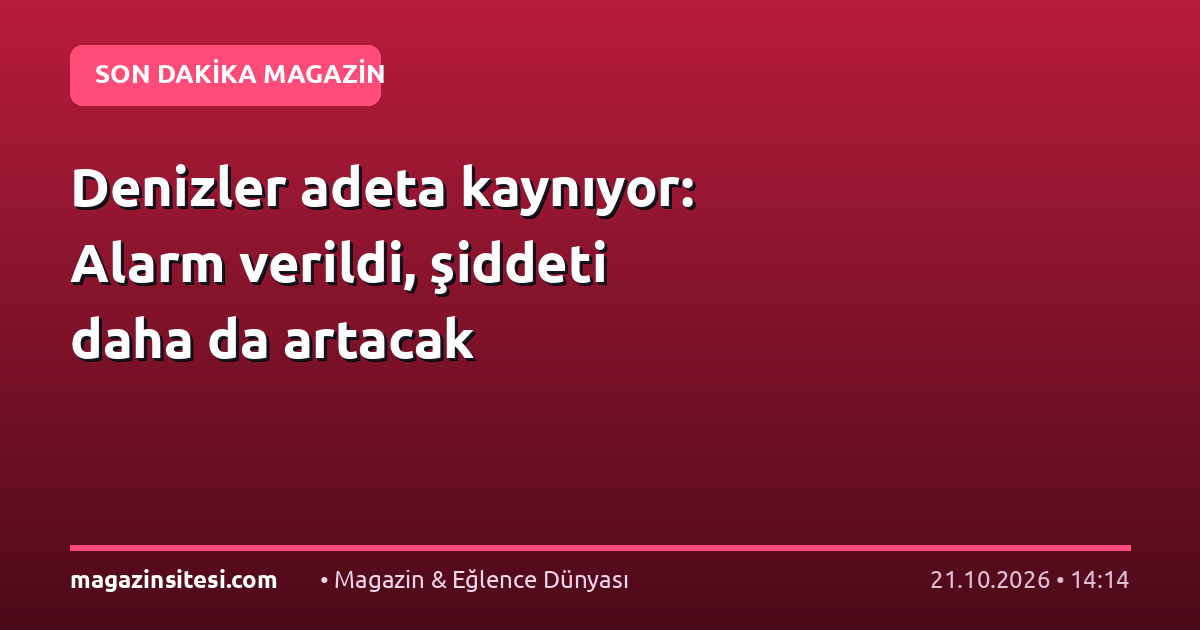 Denizler adeta kaynıyor: Alarm verildi, şiddeti daha da artacak