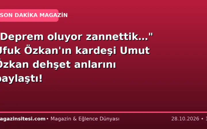 “Deprem oluyor zannettik…” Ufuk Özkan’ın kardeşi Umut Özkan dehşet anlarını paylaştı!
